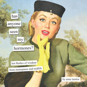 Has Anyone Seen My Hormones? (And Other Hot Flashes of Wisdom from Menopause and Midlife) by Anne Taintor, 9781797241098
