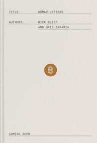 Nomad Letters (The Full Collection of the Nomad Investment Partnership Letters to Partners, 2001-2014) by Nick Sleep, Qais Zakaria, John Collison, 9781953953599