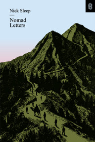 Nomad Letters (The Full Collection of the Nomad Investment Partnership Letters to Partners, 2001-2014) by Nick Sleep, John Collison, 9781953953599