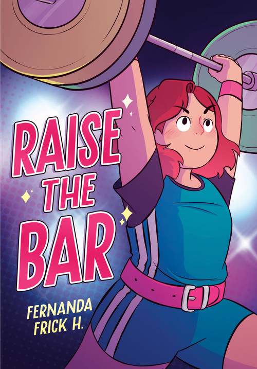 Raise the Bar: A Graphic Novel by Fernanda Frick H., Fernanda Frick H., 9780593407325