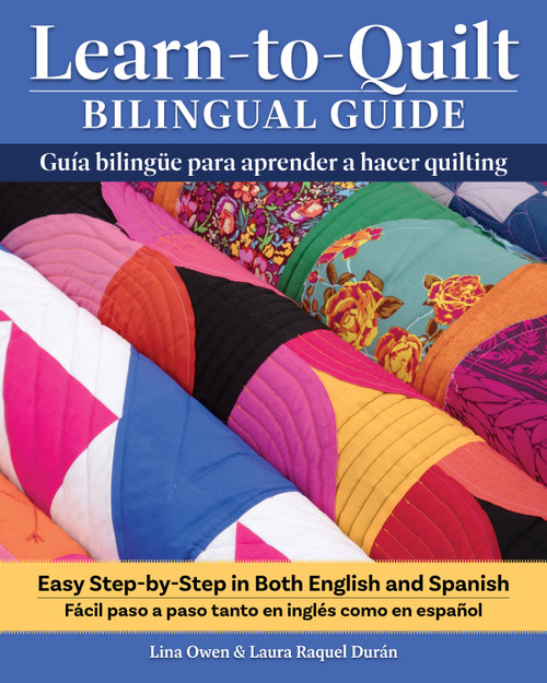 Learn-to-Quilt Bilingual Guide/Guía bilingüe para aprender a hacer quilting by Lina Owen, Laura Raquel Duran, 9781639811342