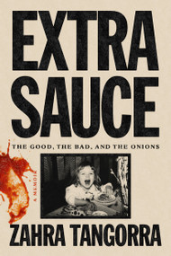 Extra Sauce (The Good, the Bad, and the Onions) by Zahra Tangorra, 9780593733370