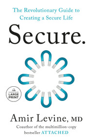Secure (The Revolutionary Guide to Creating a Secure Life) by Amir Levine, M.D., 9798217294671