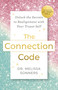 The Connection Code (Unlock the Secrets to Realignment with Your Truest Self) by Dr. Melissa Sonners, Dr. Mindy Pelz, 9781401997908