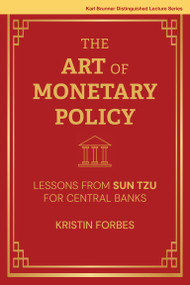The Art of Monetary Policy (Lessons from Sun Tzu for Central Banks) by Kristin Forbes, 9780262052337