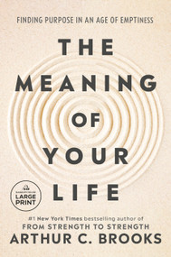 The Meaning of Your Life (Finding Purpose in an Age of Emptiness) - 9798217294565 by Arthur C. Brooks, 9798217294565