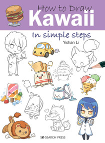 How to Draw Kawaii in Simple Steps by Yishan Li, 9781782218906