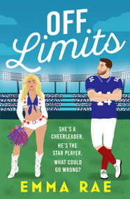 Off Limits (A fiery, forbidden Cheerleader X Footballer romance) by Emma Rae, 9798217253302