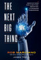 The Next Big Thing (Innovations for a Better, Smarter, Stronger Tomorrow) by Rob Marciano, James Trefil, 9781426223297
