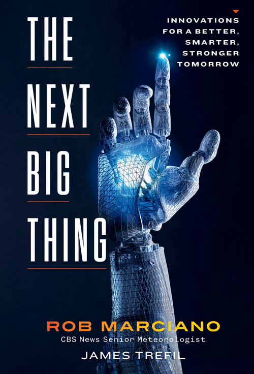 The Next Big Thing (Innovations for a Better, Smarter, Stronger Tomorrow) by Rob Marciano, James Trefil, 9781426223297
