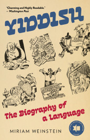Yiddish (The Biography of a Language) by Miriam Weinstein, 9781586424282