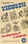 Yiddish (The Biography of a Language) by Miriam Weinstein, 9781586424282