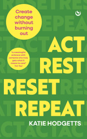 Act, Rest, Reset, Repeat (Create change without burning out) by Katie Hodgetts, 9781836810254