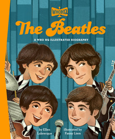 The Beatles: A Who HQ Illustrated Biography by Ellen Labrecque, Who HQ, Fanny Liem, 9798217053520