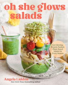 Oh She Glows Salads (Get Glowing: Protein-Packed, Plant-Based Salads for Every Season) by Angela Liddon, 9780735250215