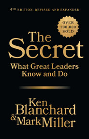 The Secret, 4th Edition, Revised and Expanded (What Great Leaders Know and Do) by Ken Blanchard, Mark Miller, John C. Maxwell, 9798890571816