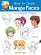 How to Draw Manga Faces in simple steps by Yishan Li, 9781800921153