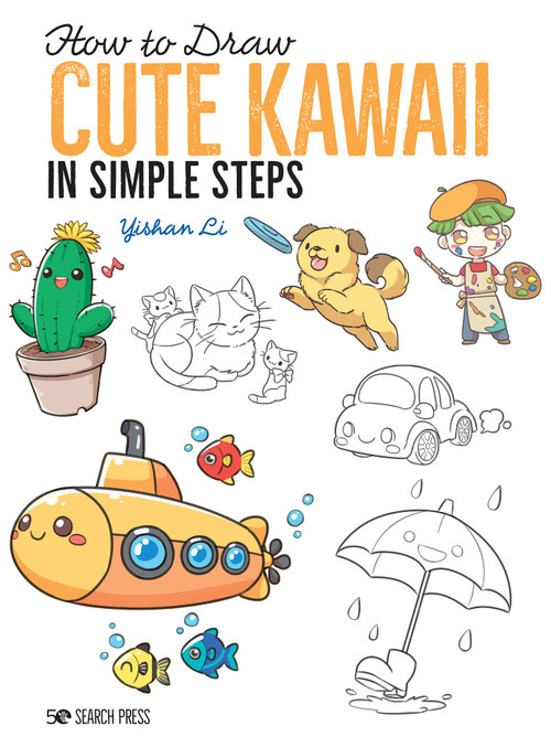 How to Draw Cute Kawaii in Simple Steps by Yishan Li, 9781782219460