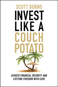 Invest Like a Couch Potato (Achieve Financial Security and Lifetime Freedom with Ease) by Scott Burns, 9781394366866