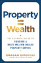 Property = Wealth (The Ultimate Guide to Building a Multi-Million-Dollar Property Empire) by Dragan Dimovski, 9781394389421