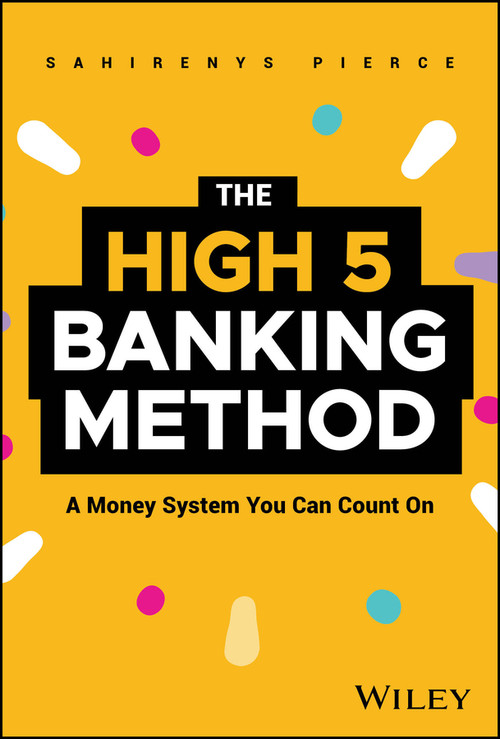The High-5 Banking Method (A Money System You Can Count On) by Sahirenys Pierce, 9781394316748