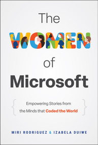 The Women of Microsoft (Empowering Stories from the Minds that Coded the World) by Miri Rodriguez, Izabela Duiwe, 9781394342808