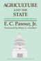 Agriculture and the State (Market Processes and Bureaucracy) by E. C. Pasour, Bruce L. Gardner, 9780945999294