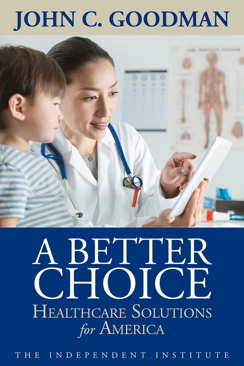 A Better Choice (Healthcare Solutions for America) by John C. Goodman, 9781598132083