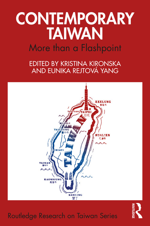 Contemporary Taiwan (More than a Flashpoint) by Kristina Kironska, Eunika Rejtová Yang, 9781032801483