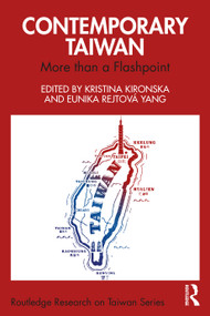 Contemporary Taiwan (More than a Flashpoint) by Kristina Kironska, Eunika Rejtová Yang, 9781032801483
