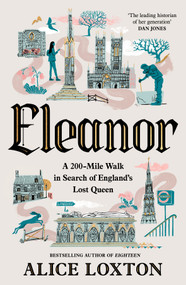 Eleanor (On the Trail of England's Lost Queen) by Alice Loxton, 9781035076949