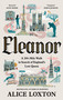 Eleanor (A 200-Mile Walk in Search of England's Lost Queen) by Alice Loxton, 9781035076949