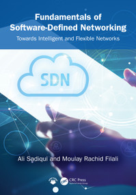 Fundamentals of Software-Defined Networking (Towards Intelligent and Flexible Networks) by Ali Sadiqui, Moulay Rachid Filali, 9781041154280