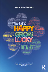 Happy Grow Lucky (Build a Thriving Career and Find Happiness at Work. For Life.) by Arnaud Despierre, 9781041132806