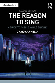 The Reason to Sing (A Guide to Acting While Singing) by Craig Carnelia, 9781032997544