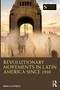 Revolutionary Movements in Latin America since 1910 by Anna Clayfield, 9781032289694