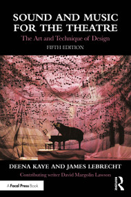 Sound and Music for the Theatre (The Art and Technique of Design) by Deena Kaye, James LeBrecht, 9781032592183