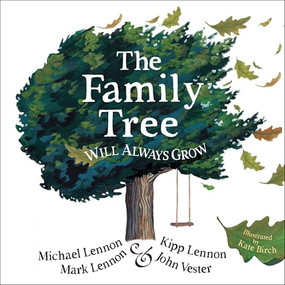 The Family Tree Will Always Grow by Michael Lennon, Kipp Lennon, Mark Lennon, John Vester, Kate Birch, 9780875169651
