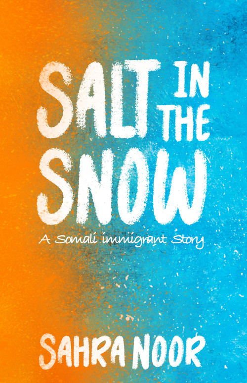 Salt in the Snow (A Somali Immigrant Story) by Sahra Noor, 9781960803511