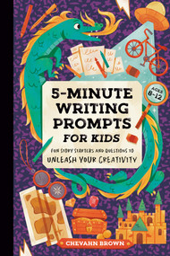 5-Minute Writing Prompts for Kids (Fun Story Starters and Questions to Unleash Your Creativity) by Chevahn Brown, Aditi Kakade Beaufrand, 9798217151332