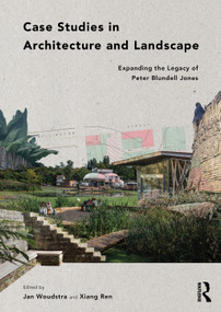 Case Studies in Architecture and Landscape (Expanding the Legacy of Peter Blundell Jones) by Jan Woudstra, Xiang Ren, 9781032966311