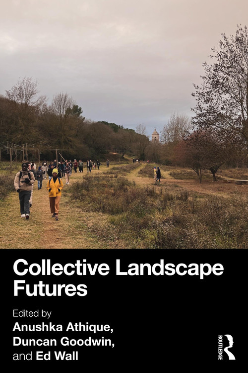 Collective Landscape Futures by Anushka Athique, Duncan Goodwin, Ed Wall, 9781032854724