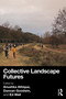 Collective Landscape Futures by Anushka Athique, Duncan Goodwin, Ed Wall, 9781032854724