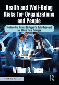 Health and Well-Being Risks for Organizations and People (How Innovative Business Strategies Can Better Understand and Address These Challenges) by William B. Rouse, 9781041164999