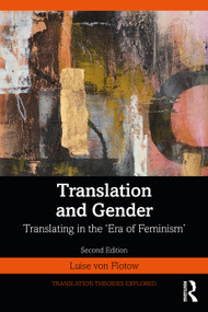 Translation and Gender (Translating in the ‘Era of Feminism') by Luise von Flotow, 9781032783321