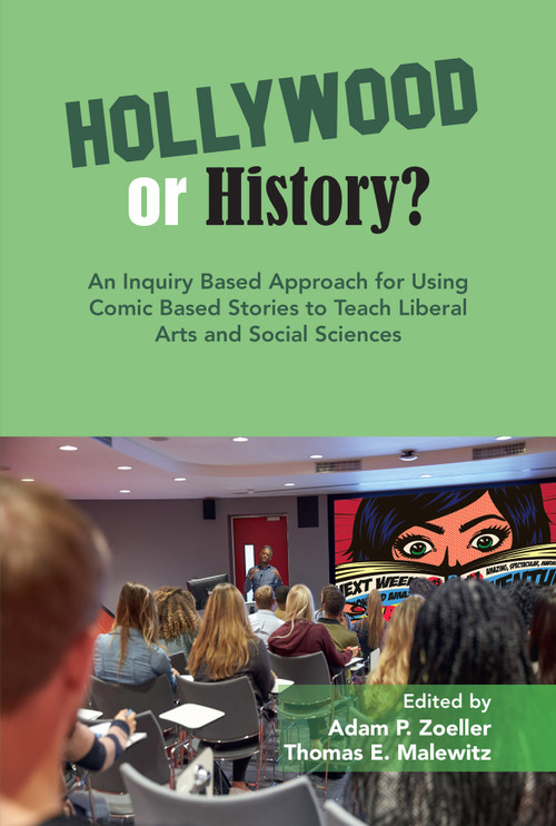 An Inquiry Based Approach for Using Comic Based Stories to Teach Liberal Arts and Social Sciences by Adam P. Zoeller, Thomas E. Malewitz, 9781805920359