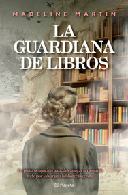 La guardiana de libros (Novela histórica) / The Keeper of Hidden Books (A Historical Novel) (Spanish Edition) by Madeline Martin, Mariana Hernández Cruz, 9786073931885
