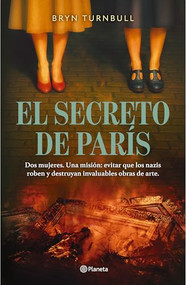 El secreto de París (Novela histórica) / The Paris Deception  (A Historical Novel) (Spanish Edition) by Bryn Turnbull, Elián Alexis Michaux, 9786073929226