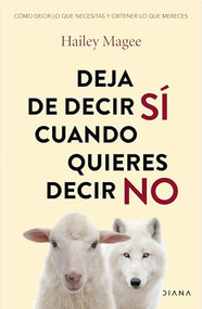 Deja de decir si cuando quieres decir no / Stop People Pleasing (Spanish Edition) by Hailey Magee, Laura Mier, 9786073929745