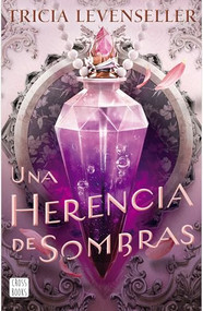 Una herencia de sombras / The Darkness Within Us (Spanish Edition) by Tricia Levenseller, Liz Dresner, Meg Sayre, Virginia Allyn, Juan Naranjo, 9786073929936
